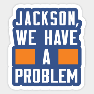 Jackson - We Have A Problem Sticker